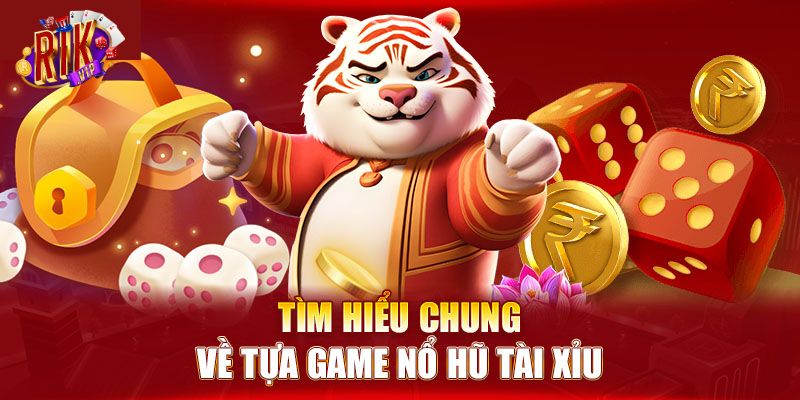 Tham khảo các bí kíp chơi nổ hũ tài xỉu